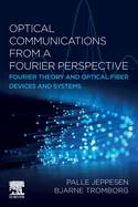 Optical Communications from a Fourier Perspective: Fourier Theory and Optical Fiber Devices and Systems