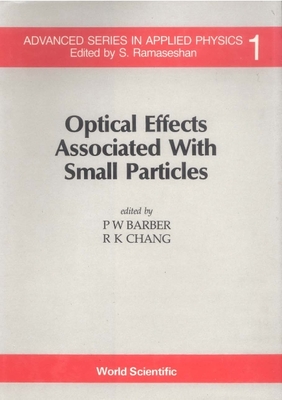 Optical Effects Associated with Small Particles - Chang, Richard K (Editor), and Barber, Peter W (Editor)