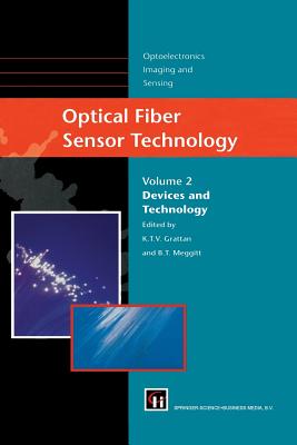 Optical Fiber Sensor Technology: Devices and Technology - Grattan, L S (Editor), and Meggitt, B T (Editor)