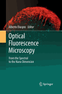 Optical Fluorescence Microscopy: From the Spectral to the Nano Dimension