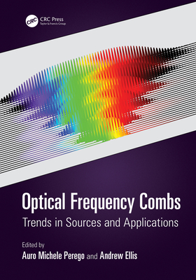 Optical Frequency Combs: Trends in Sources and Applications - Perego, Auro Michele (Editor), and Ellis, Andrew (Editor)