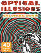 Optical Illusions Coloring Book: Abstract Coloring Books For Adults