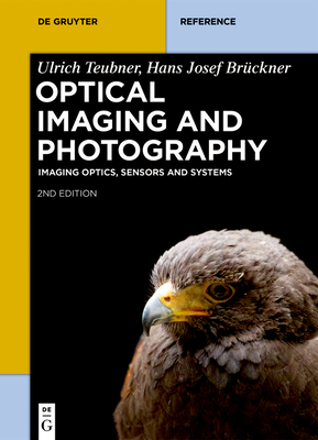 Optical Imaging and Photography: Imaging Optics, Sensors and Systems - Teubner, Ulrich, and Brckner, Hans Josef