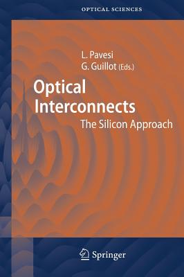 Optical Interconnects: The Silicon Approach - Pavesi, Lorenzo (Editor), and Guillot, Grard (Editor)