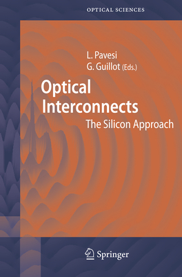 Optical Interconnects: The Silicon Approach - Pavesi, Lorenzo (Editor), and Guillot, Grard (Editor)
