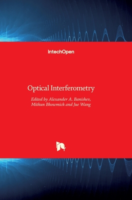 Optical Interferometry - Banishev, Alexandr (Editor), and Wang, Jue (Editor), and Bhowmick, Mithun (Editor)