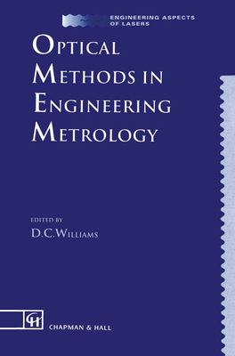 Optical Methods in Engineering Metrology - Williams, D C (Editor)