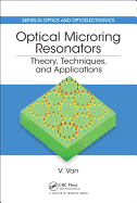 Optical Microring Resonators: Theory, Techniques, and Applications