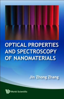 Optical Properties and Spectroscopy of Nanomaterials - Zhang, Jin Zhong