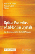 Optical Properties of 3d-Ions in Crystals: Spectroscopy and Crystal Field Analysis - Avram, Nicolae M. (Editor), and Brik, Mikhail G. (Editor)