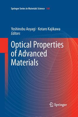 Optical Properties of Advanced Materials - Aoyagi, Yoshinobu (Editor), and Kajikawa, Kotaro (Editor), and Takanashi, Koki (Contributions by)