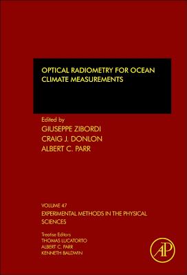 Optical Radiometry for Ocean Climate Measurements - Zibordi, Giuseppe (Volume editor), and Donlon, Craig J. (Volume editor), and Parr, Albert C. (Volume editor)
