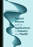 Optical Science and its Applications in Industry and Health