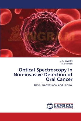 Optical Spectroscopy in Non-invasive Detection of Oral Cancer - Jayanthi, J L, and Subhash, N