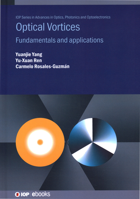 Optical Vortices: Fundamentals and applications - Yang, Yuanjie, and Ren, Yuxuan, and Rosales-Guzmn, Carmelo