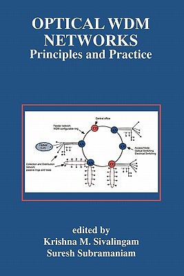 Optical WDM Networks: Principles and Practice - Sivalingam, Krishna M. (Editor), and Subramaniam, Suresh (Editor)