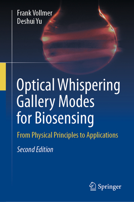 Optical Whispering Gallery Modes for Biosensing: From Physical Principles to Applications - Vollmer, Frank, and Yu, Deshui
