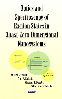 Optics & Spectroscopy of Exciton States in Quasi-Zero-Dimensional Nanosystems - Pokutnyi, Sergey I, and Kulchin, Yuri N, and Dzyuba, Vladimir P