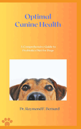 Optimal Canine Health: A Comprehensive Guide to Probiotics Diet for Dogs