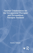 Optimal Collaboration for the Occupational Therapist and Occupational Therapist Assistant