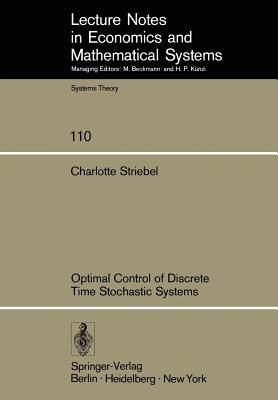 Optimal Control of Discrete Time Stochastic Systems - Striebel, C