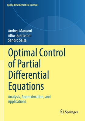 Optimal Control of Partial Differential Equations: Analysis, Approximation, and Applications - Manzoni, Andrea, and Quarteroni, Alfio, and Salsa, Sandro