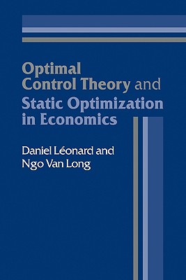 Optimal Control Theory and Static Optimization in Economics - Lonard, Daniel, and Long, Ngo Van