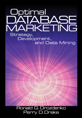 Optimal Database Marketing: Strategy, Development, and Data Mining - Drozdenko, Ronald G, and Drake, Perry D