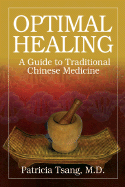 Optimal Healing: A Guide to Traditional Chinese Medicine