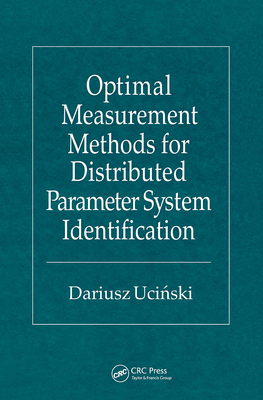 Optimal Measurement Methods for Distributed Parameter System Identification - Ucinski, Dariusz