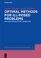 Optimal Methods for Ill-Posed Problems: With Applications to Heat Conduction