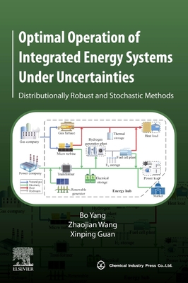 Optimal Operation of Integrated Energy Systems Under Uncertainties: Distributionally Robust and Stochastic Methods - Yang, Bo, and Wang, Zhaojian, and Guan, Xinping