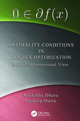 Optimality Conditions in Convex Optimization: A Finite-Dimensional View - Dhara, Anulekha, and Dutta, Joydeep