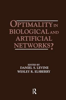 Optimality in Biological and Artificial Networks? - Levine, Daniel S. (Editor), and Elsberry, Wesley R. (Editor)