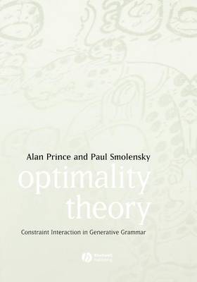 Optimality Theory: Constraint Interaction in Generative Grammar - Prince, Alan, and Smolensky, Paul