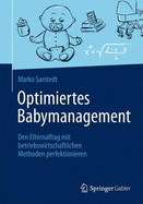 Optimiertes Babymanagement: Den Elternalltag Mit Betriebswirtschaftlichen Methoden Perfektionieren