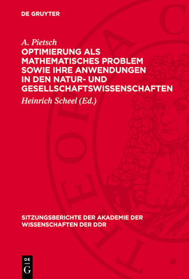 Optimierung als mathematisches Problem sowie ihre Anwendungen in den Natur- und Gesellschaftswissenschaften - Pietsch, A.
