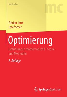 Optimierung: Einf?hrung in Mathematische Theorie Und Methoden - Jarre, Florian, and Stoer, Josef