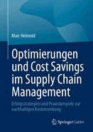 Optimierungen und Cost Savings im Supply Chain Management: Erfolgsstrategien und Praxisbeispiele zur nachhaltigen Kostensenkung