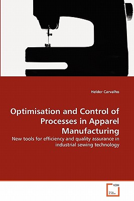 Optimisation and Control of Processes in Apparel Manufacturing - Carvalho, Helder