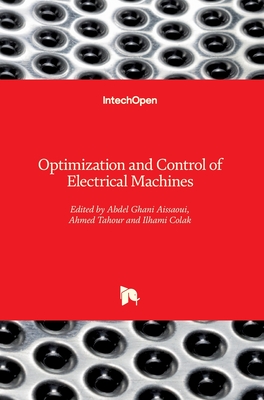 Optimization and Control of Electrical Machines - Aissaoui, Abdel Ghani (Editor), and Tahour, Ahmed (Editor), and Colak, Ilhami (Editor)