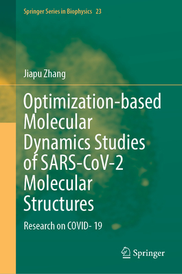 Optimization-based Molecular Dynamics Studies of SARS-CoV-2 Molecular Structures: Research on COVID- 19 - Zhang, Jiapu