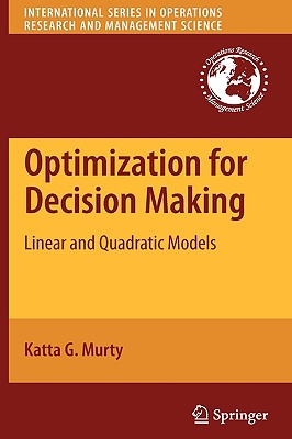 Optimization for Decision Making: Linear and Quadratic Models - Murty, Katta G