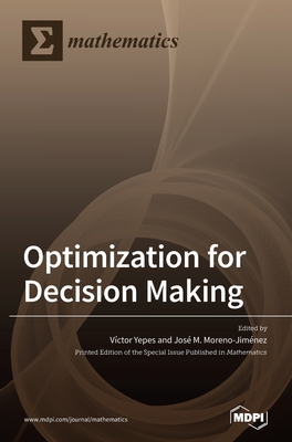 Optimization for Decision Making - Yepes, Vctor (Guest editor), and Moreno-Jimnez, Jos Mara (Guest editor)