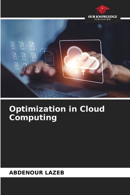 Optimization in Cloud Computing - Lazeb, Abdenour