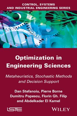 Optimization in Engineering Sciences: Metaheuristic, Stochastic Methods and Decision Support - Stefanoiu, Dan, and Borne, Pierre, and Popescu, Dumitru