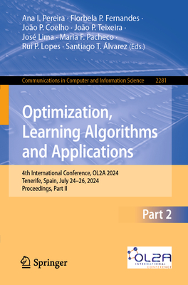 Optimization, Learning Algorithms and Applications: 4th International Conference, OL2A 2024, Tenerife, Spain, July 24-26, 2024, Proceedings, Part II - Pereira, Ana I. (Editor), and Fernandes, Florbela P. (Editor), and Coelho, Joo P. (Editor)