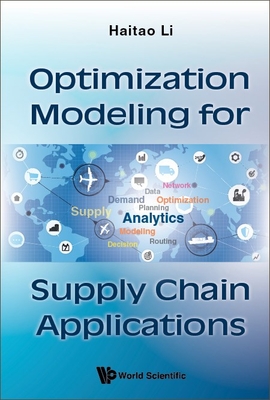 Optimization Modeling for Supply Chain Applications - Li, Haitao
