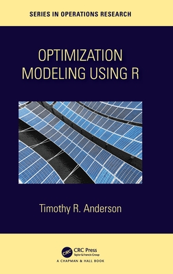 Optimization Modelling Using R - Anderson, Timothy R