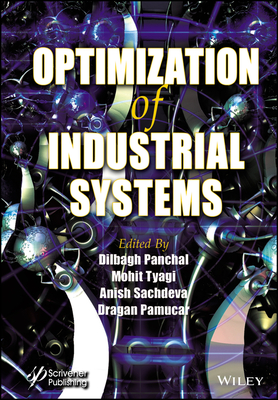 Optimization of Industrial Systems - Panchal, Dilbagh (Editor), and Tyagi, Mohit (Editor), and Sachdeva, Anish (Editor)